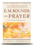 The Complete Works of E M Bounds on Prayer Experience the Wonders of God through Prayer front cover.